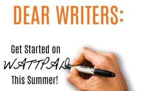 News Dear Writers: Get Started on Wattpad This Summer for College Students